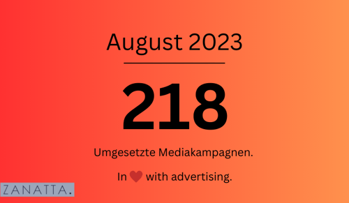 ZANATTA im August: 218 Mediakampagnen